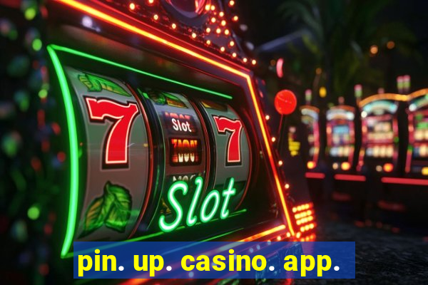 pin. up. casino. app.